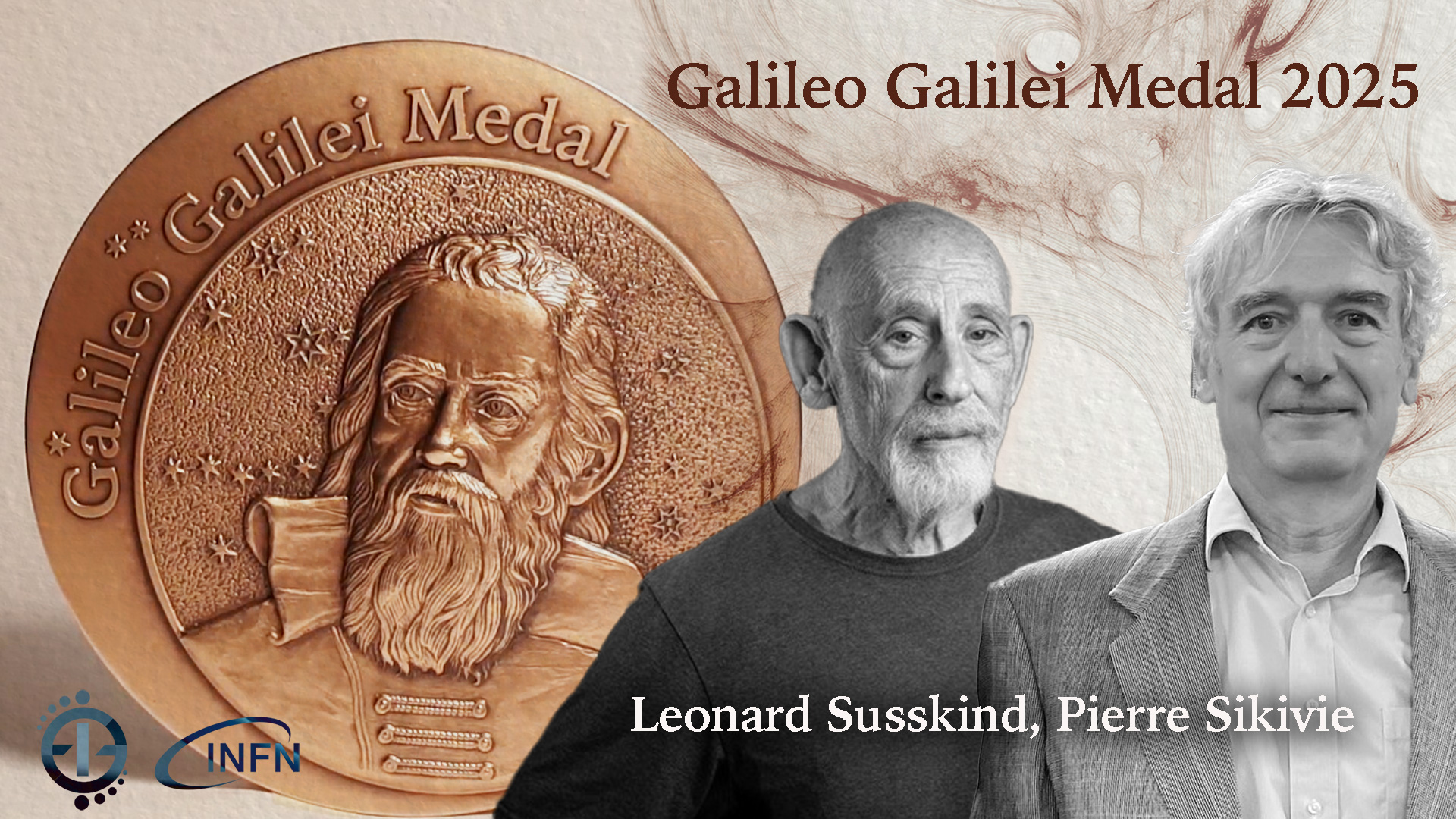 LA MEDAGLIA GALILEO GALILEI 2025 A PIERRE SIKIVIE E LEONARD SUSSKIND